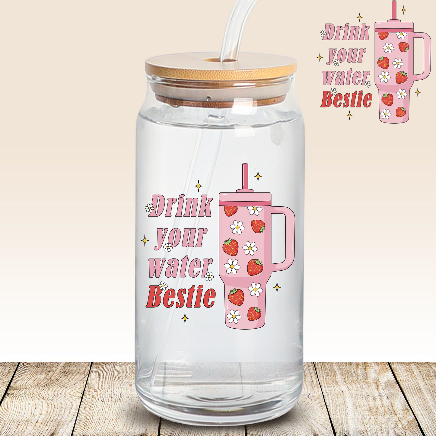 DRINK YOUR WATER BESTIE***UV decal