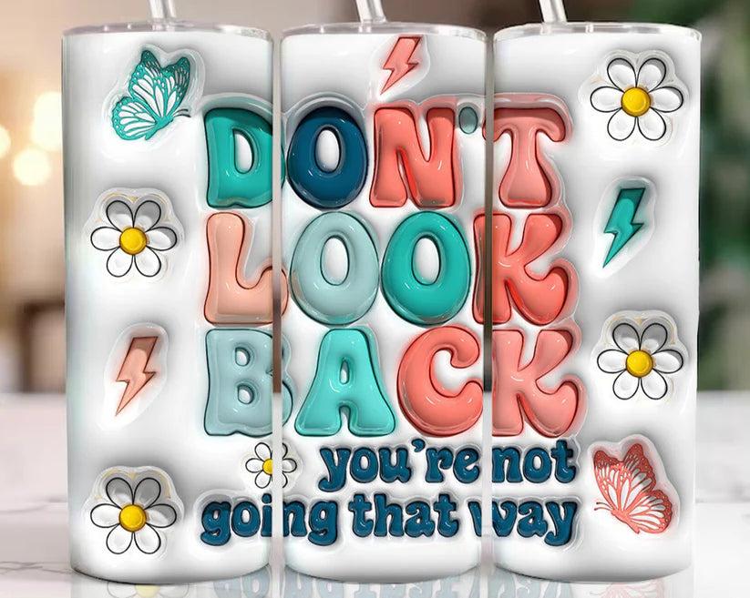 Don't look back**Sublimation Transfers