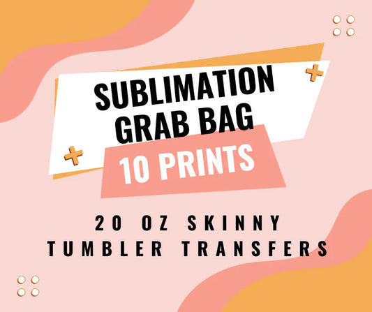 Sublimation Transfers for 20oz tumbler grab bags (10 prints) **Grab bags